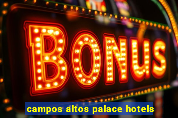 campos altos palace hotels